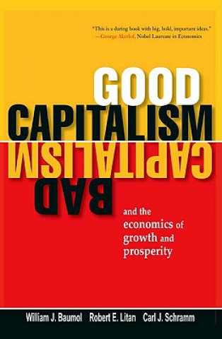 Carte Good Capitalism, Bad Capitalism, and the Economics of Growth and Prosperity William J Baumol