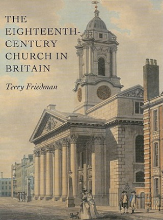 Книга Eighteenth-Century Church in Britain Terry Friedman