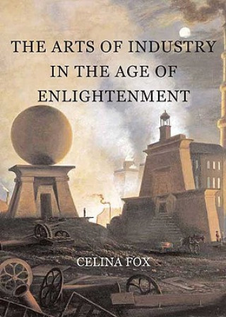 Книга Arts of Industry in the Age of Enlightenment Celina Fox
