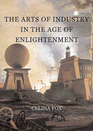 Buch Arts of Industry in the Age of Enlightenment Celina Fox