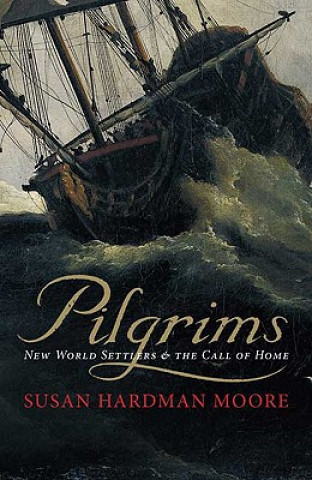 Knjiga Pilgrims Susan Hardman Moore
