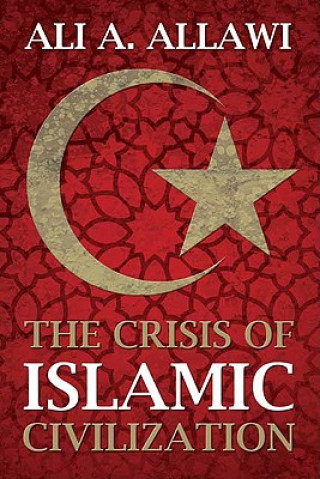 Carte Crisis of Islamic Civilization Ali A Allawi