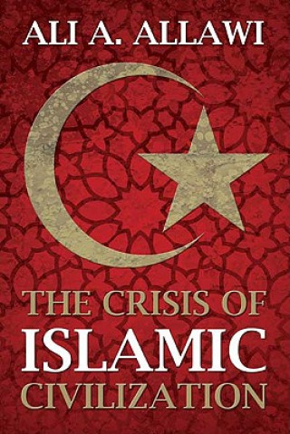 Książka Crisis of Islamic Civilization Ali A Allawi