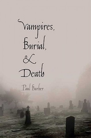 Könyv Vampires, Burial, and Death Paul Barber