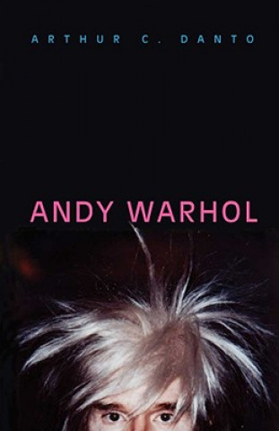 Kniha Andy Warhol Arthur C Danto