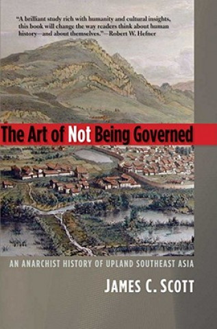 Kniha Art of Not Being Governed James C Scott