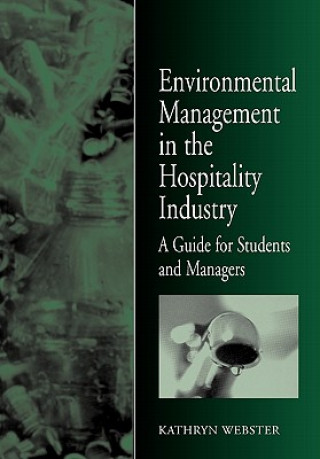 Książka Environmental Management in the Hospitality Industry Kathryn Webster