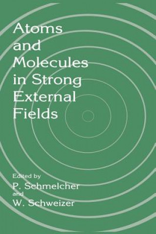 Kniha Atoms and Molecules in Strong External Fields P. Schmelcher