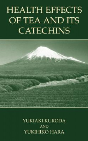 Kniha Health Effects of Tea and Its Catechins Yukihiko Hara