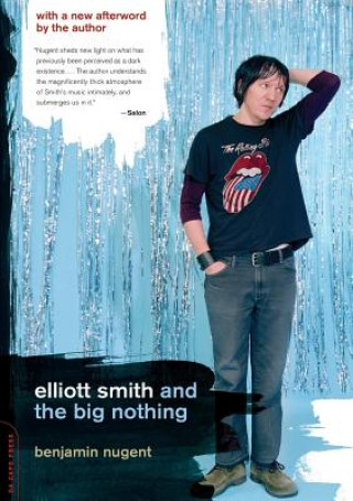 Carte Elliott Smith and the Big Nothing Benjamin Nugent