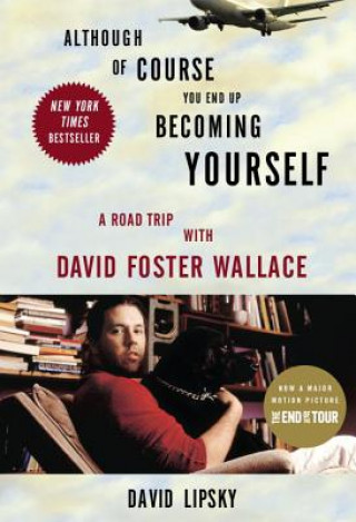 Книга Although Of Course You End Up Becoming Yourself David Lipsky