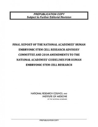 Könyv Final Report of the National Academies' Human Embryonic Stem Cell Research Advisory Committee and 2010 Amendments to the National Academies' Guideline Human Embryonic Stem Cell Research Advisory Committee