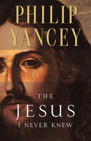 Kniha Jesus I Never Knew Philip Yancey