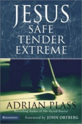 Kniha Jesus - Safe, Tender, Extreme Adrian Plass
