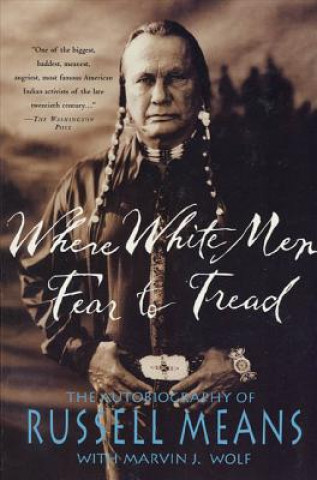 Kniha Where White Men Fear to Tread Russell Means