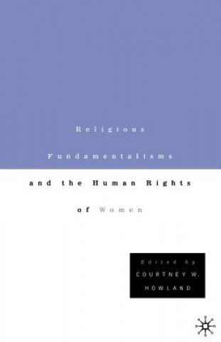 Книга Religious Fundamentalisms and the Human Rights of Women Courtney W Howland