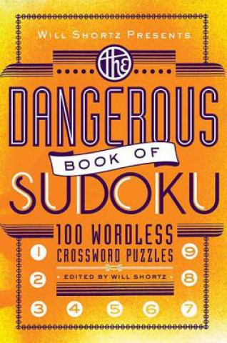 Książka Will Shortz Presents the Dangerous Book of Sudoku Will Shortz