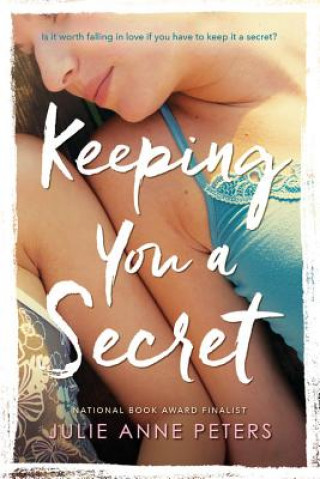 Knjiga Keeping You A Secret Julie Anne Peters