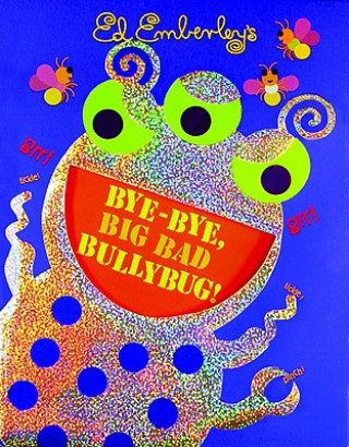 Könyv Bye-Bye, Big Bad Bullybug! Ed Emberley
