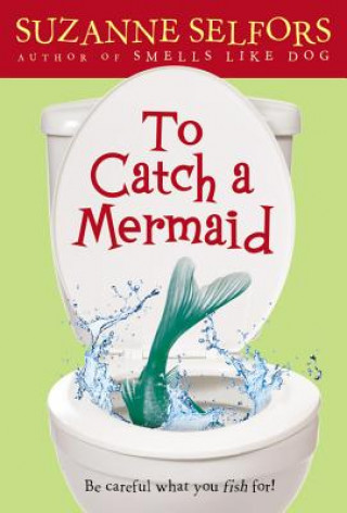 Book To Catch A Mermaid Suzanne Selfors