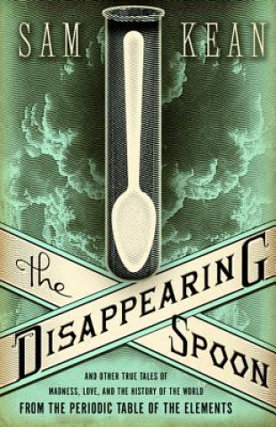 Knjiga Disappearing Spoon Sam Kean