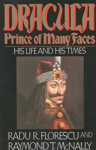 Knjiga Dracula, Prince Of Many Faces Radu R. Florescu