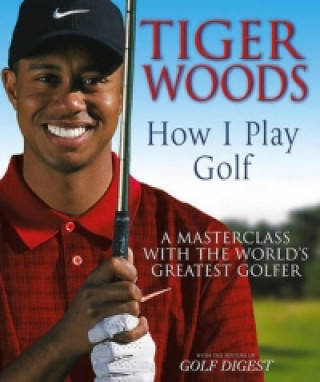 Kniha Tiger Woods: How I Play Golf Tiger Woods