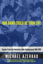 Carte Our Band Could Be Your Life Michael Azerrad