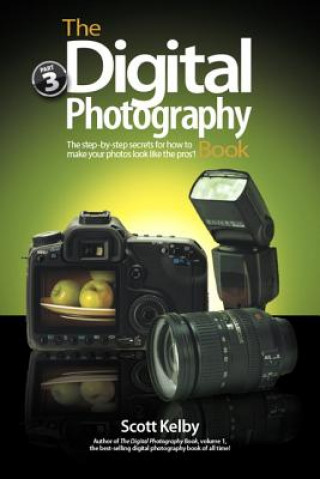 Kniha Digital Photography Book, Part 3 Scott Kelby