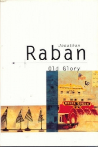 Knjiga Old Glory Jonathan Raban