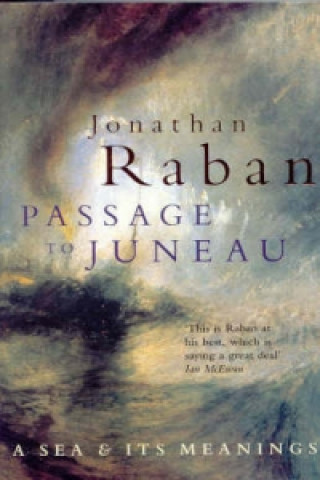 Kniha Passage To Juneau Jonathan Raban