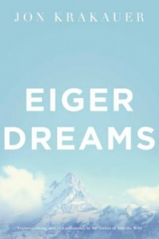 Kniha Eiger Dreams Jon Krakauer