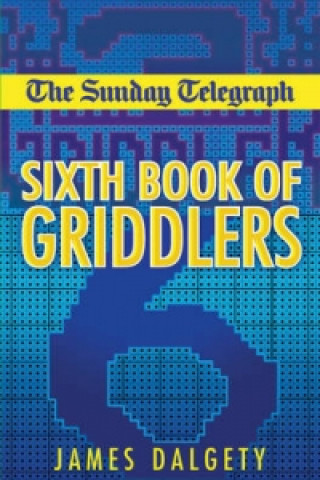Carte Sunday Telegraph Sixth Book of Griddlers James Dalgety