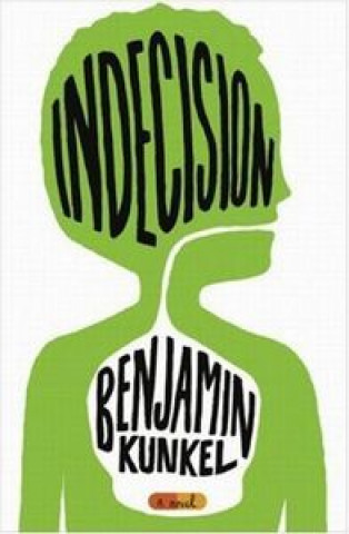 Book Indecision Benjamin Kunkel