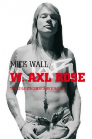 Книга W. Axl Rose Mick Wall