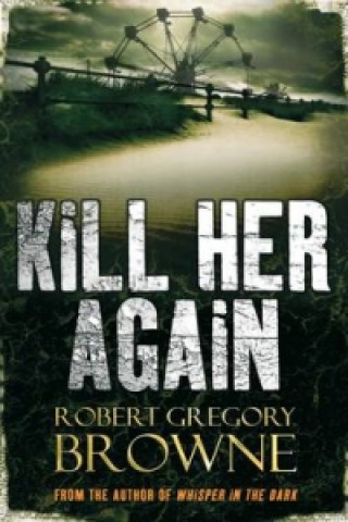 Carte Kill Her Again Robert Gregory Browne