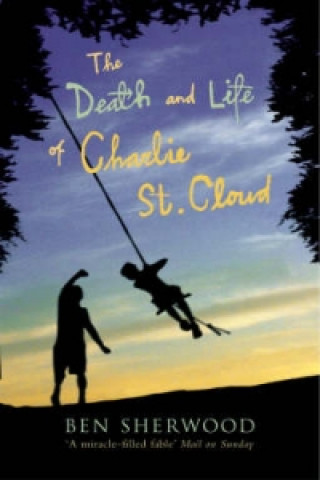 Könyv Death and Life of Charlie St. Cloud Ben Sherwood