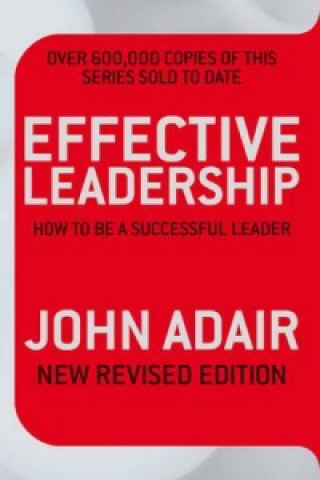 Kniha Effective Leadership (NEW REVISED EDITION) John Adair