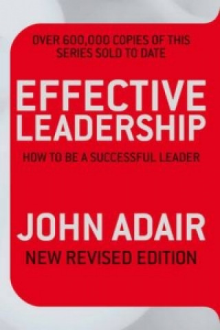 Book Effective Leadership (NEW REVISED EDITION) John Adair