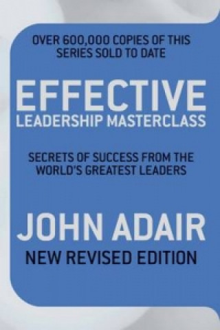 Kniha Effective Leadership Masterclass John Adair