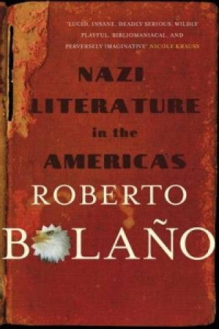 Kniha Nazi Literature in the Americas Roberto Bolaňo