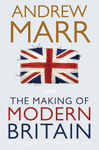 Könyv Making of Modern Britain Andrew Marr
