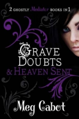 Könyv Mediator: Grave Doubts and Heaven Sent Meg Cabot