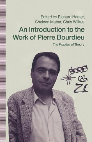 Kniha Introduction to the Work of Pierre Bourdieu Richard Harker