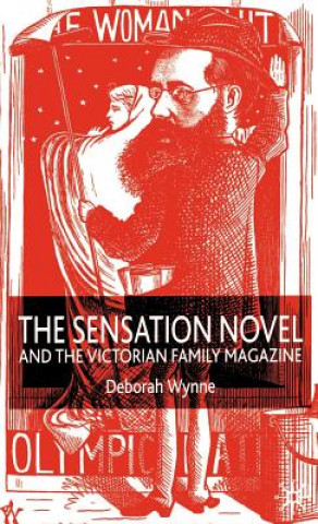 Könyv Sensation Novel and the Victorian Family Magazine Deborah Wynne