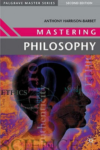 Knjiga Mastering Philosophy Anthony Harrison-Barbet