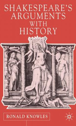 Buch Shakespeare's Arguments with History Ronald Knowles