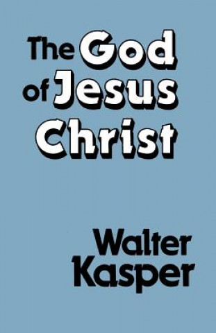 Carte God of Jesus Christ Walter Kasper