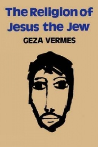 Kniha Religion of Jesus the Jew Geza Vermes
