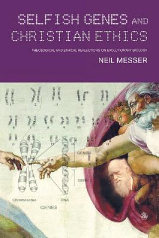 Carte Selfish Genes and Christian Ethics Neil Messer